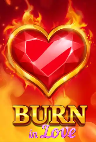 Burn in Love