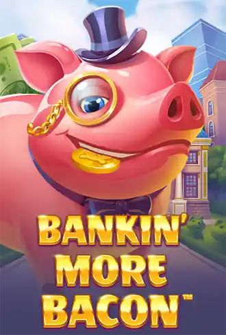 Bankin’ More Bacon