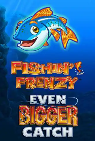 Fishin' Frenzy Even Bigger Catch