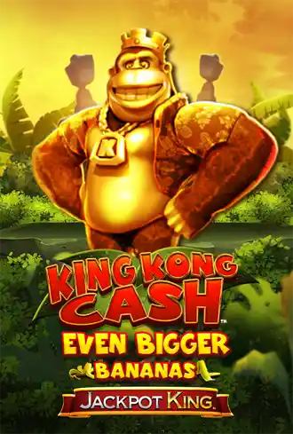 King Kong Cash Even Bigger Bananas Jackpot King