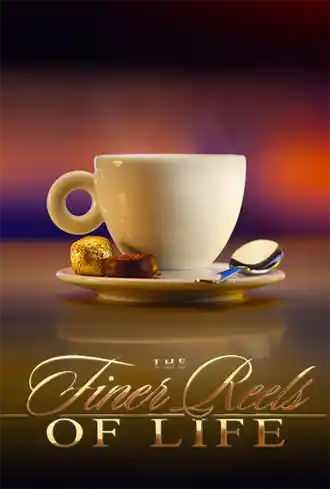 The Finer Reels of Life 