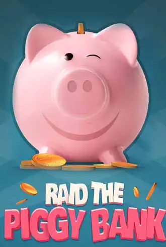 Raid the Piggy Bank