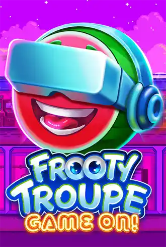Frooty Troupe - Game On!