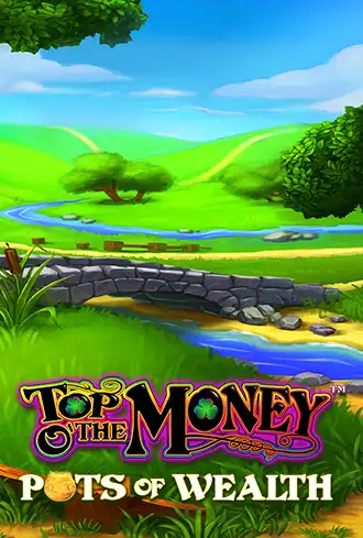 Top o’ the Money™ – Pots of Wealth