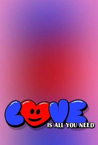 LOVE is all you need
