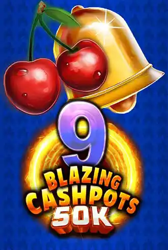 9 Blazing Cashpots 50K