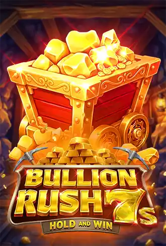 Bullion Rush 7s Hold and Win