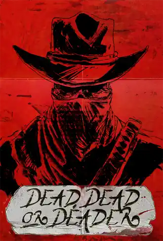 Dead, Dead Or Deader