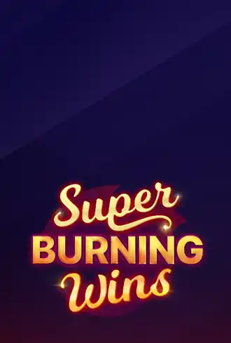 Super Burning Wins