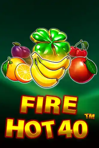 Fire Hot 40