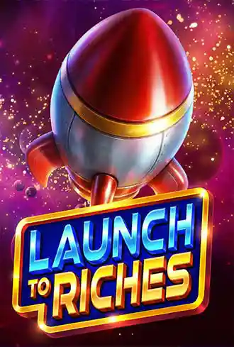 Launch to Riches