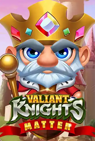 Valiant Knights Matter