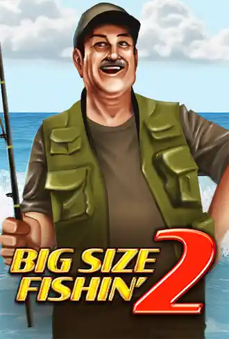 Big Size Fishin' 2