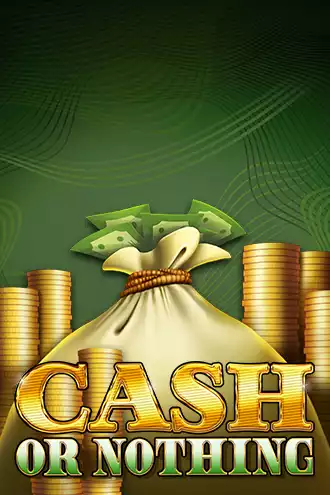 Cash Or Nothing