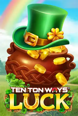Ten Ton Ways Luck