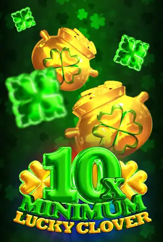 10x Minimum Lucky Clover