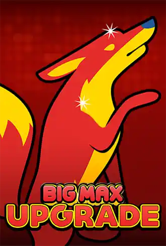 Big Max Upgrade