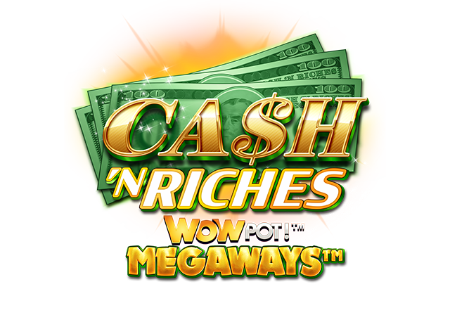 Cash 'N Riches WOWPOT!™ Megaways™